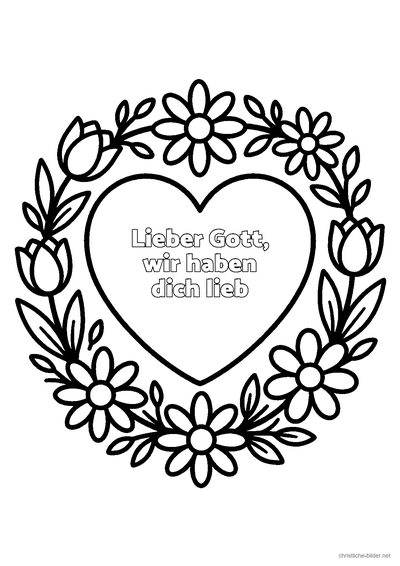 Christliches Ausmalbild: großes Herz im Blumenkranz mit der Schrift „Lieber Gott, wir haben dich lieb“
