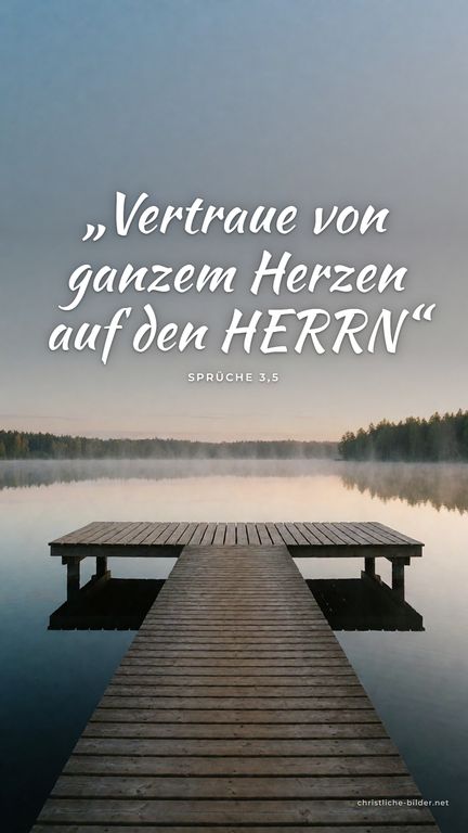 Handy-Hintergrund mit Bibelvers Sprüche 3,5: „Vertraue von ganzem Herzen auf den HERRN“ – Holzsteg in einen stillen See