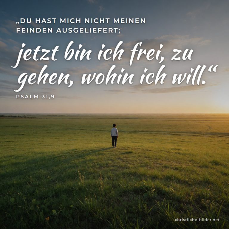 Bibelvers Psalm 31,9: Jetzt bin ich frei, zu gehen, wohin ich will – Mensch in weiter Ebene