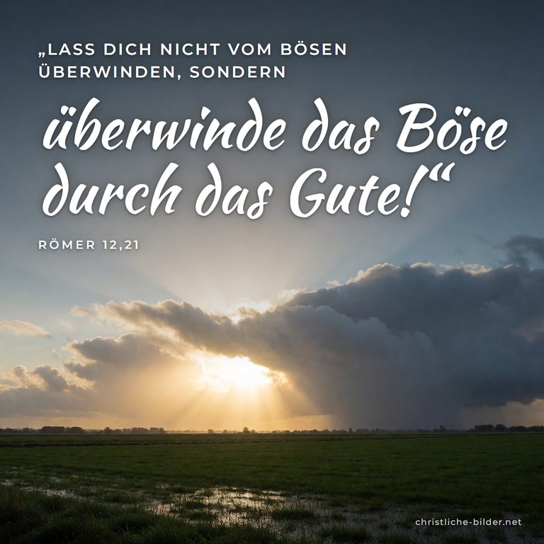 Bibelvers Römer 12,21: Überwinde das Böse durch das Gute – Sonnenaufgang nach dem Sturm