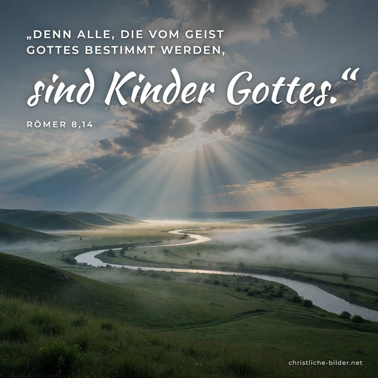 Bibelvers Römer 8,14: Alle, die vom Geist Gottes bestimmt werden, sind Kinder Gottes – Lichtstrahlen über einem Flusstal